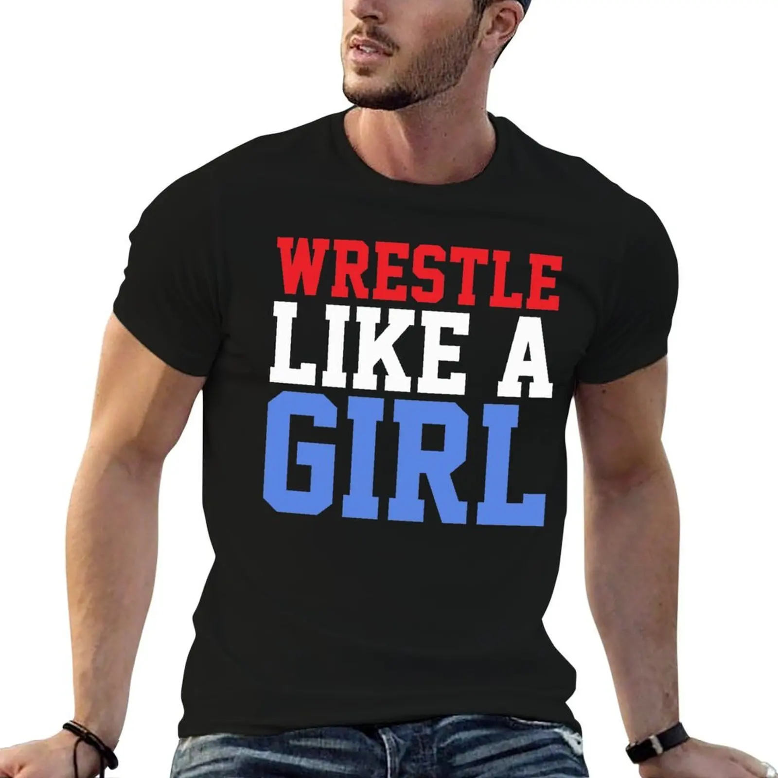 

WRESTLE LIKE A GIRL T-Shirt funny t shirts dark humor man t shirt graphic T-Shirt