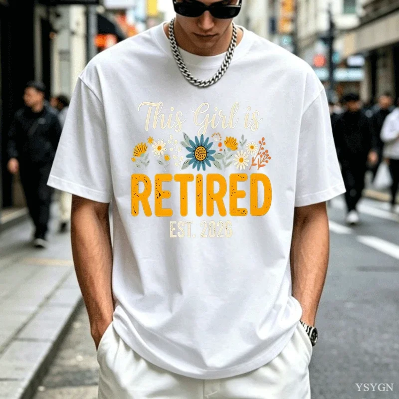 Retiring Tee Shirt This Girl Is Retired T-Shirt Men Ladies Wildflowes T Shirt Casual Round Neck Printed Tshirts Woman Clothing