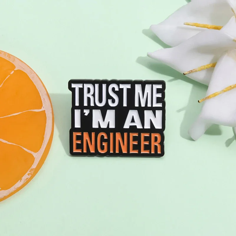 Trust Me I’m An Engineer Quote Enamel Pin Brooch Latter Lapel Sweater Women Men Student Badge Backpack Clothes Jewelry Gift