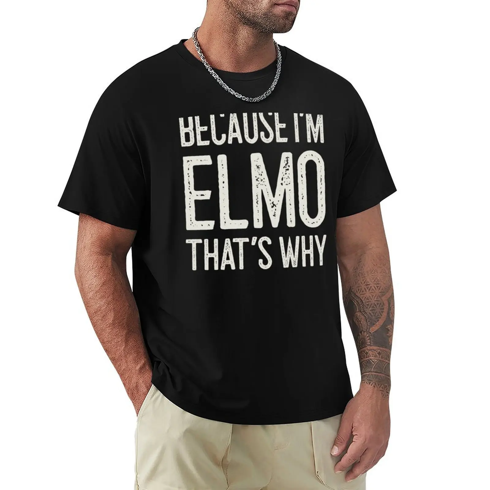 Because I’m Elmo That’s Why Funny Personalized Name T-Shirt printed t shirts for man T-Shirt