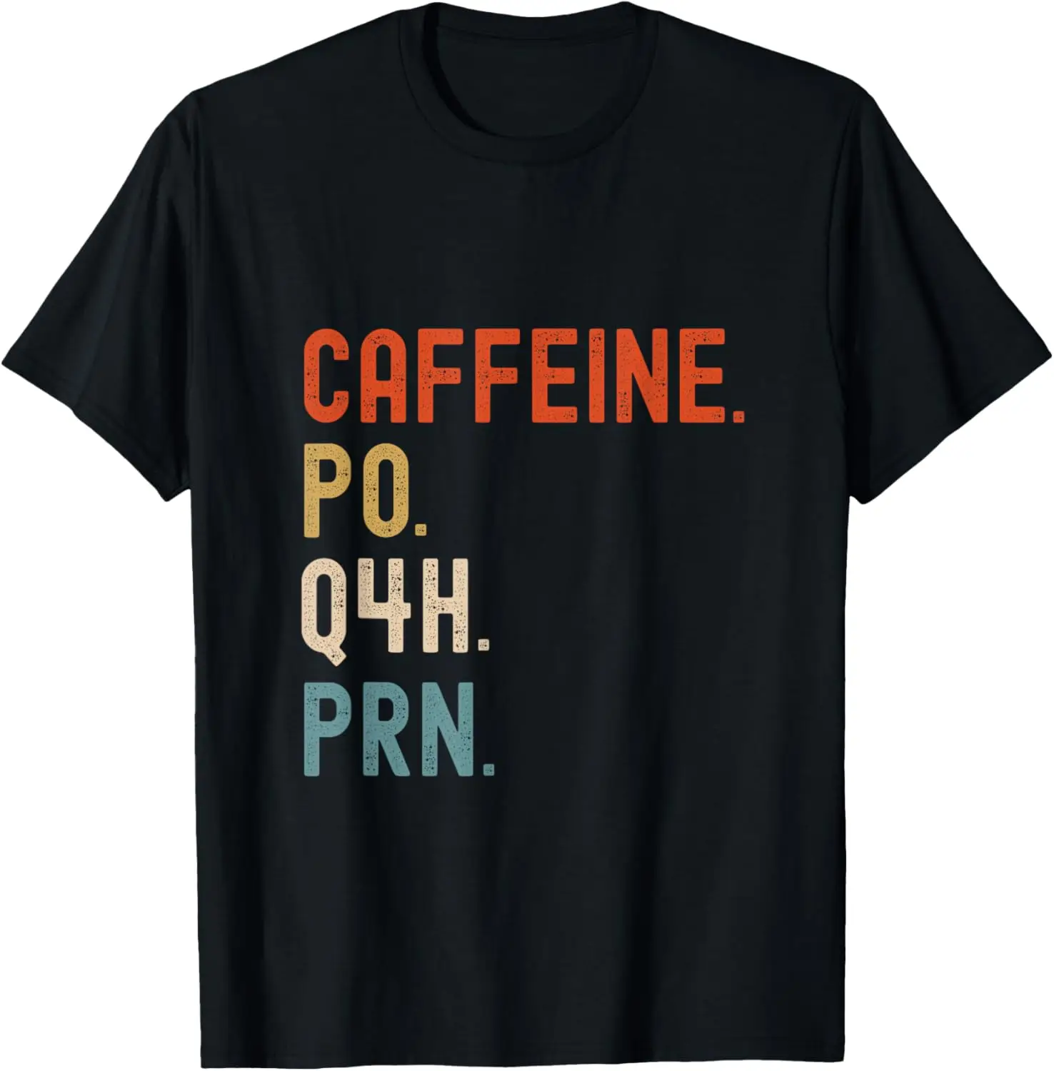 

Caffeine Po Q4h Prn Funny Nurse Nursing T-Shirt