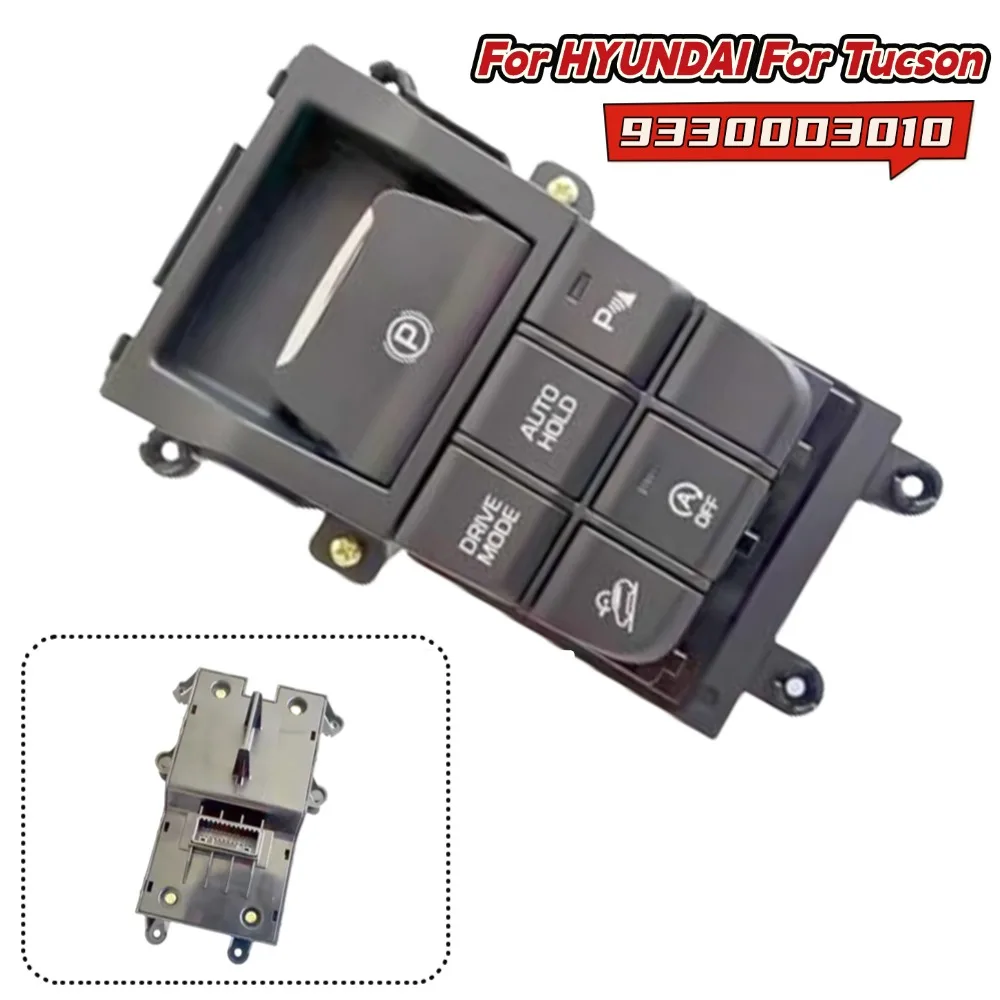 

93300D3010 For Hyundai For Tucson 2016-17 Electronic Parking Brake Switch\ Module Replacement \Parking \Switch Car Interior Part