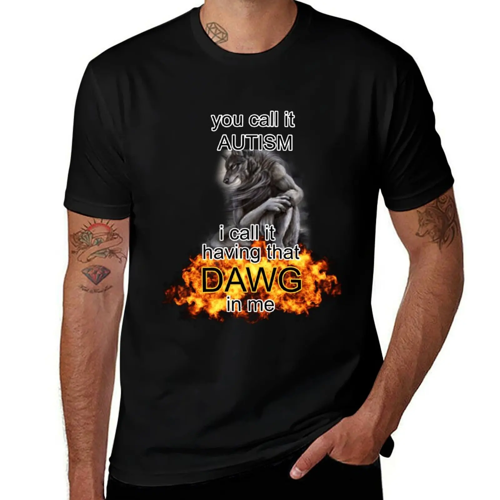 you call it autism i call it having that dawg in me alpha wolf meme T-Shirt Summer Sports Quick Dry T-Shirt