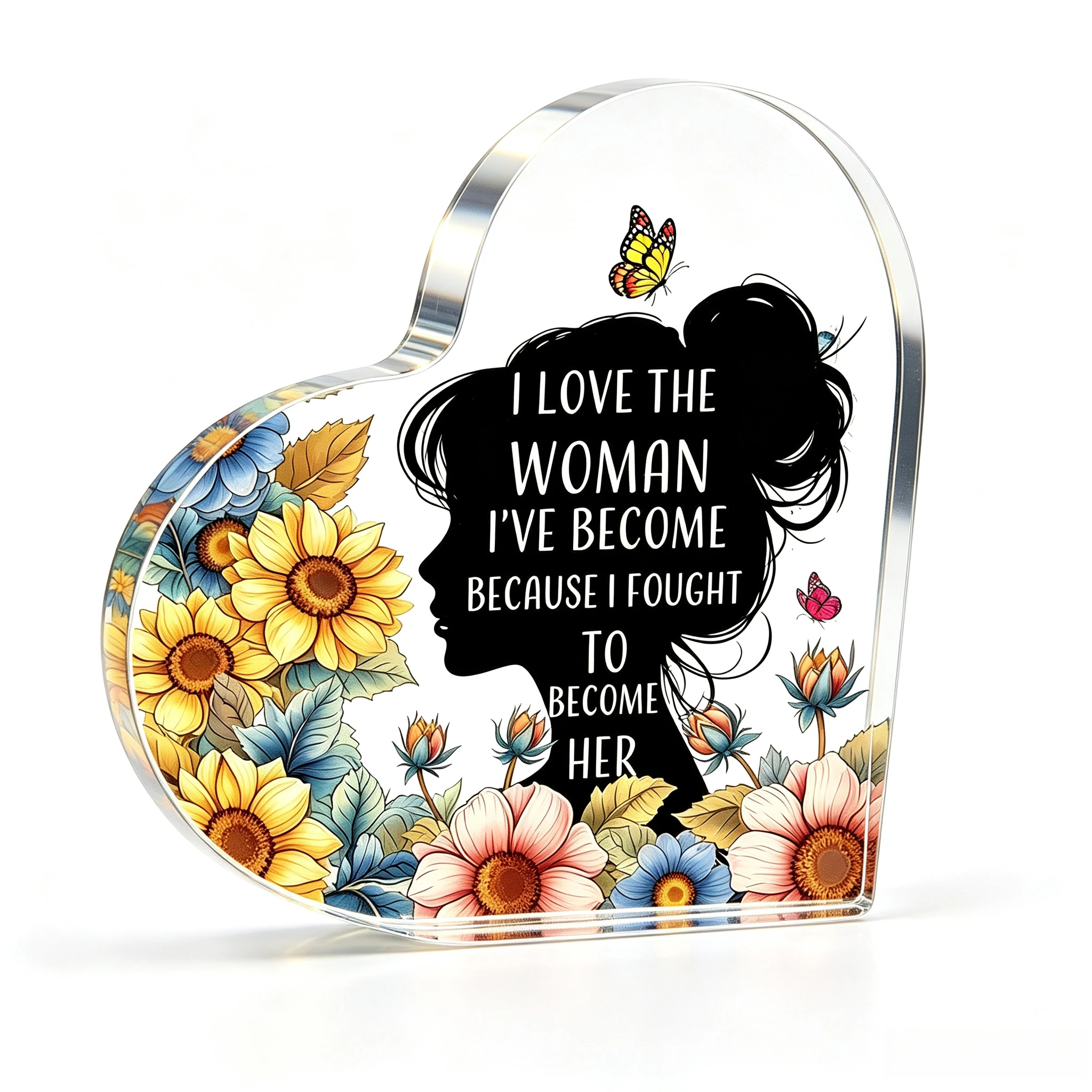 Acrylic Heart Decor Sign I Love The Woman I'Ve Become Because L Fought To Become Her Clear Acrylic Desk Decorative Sign for Home Decor