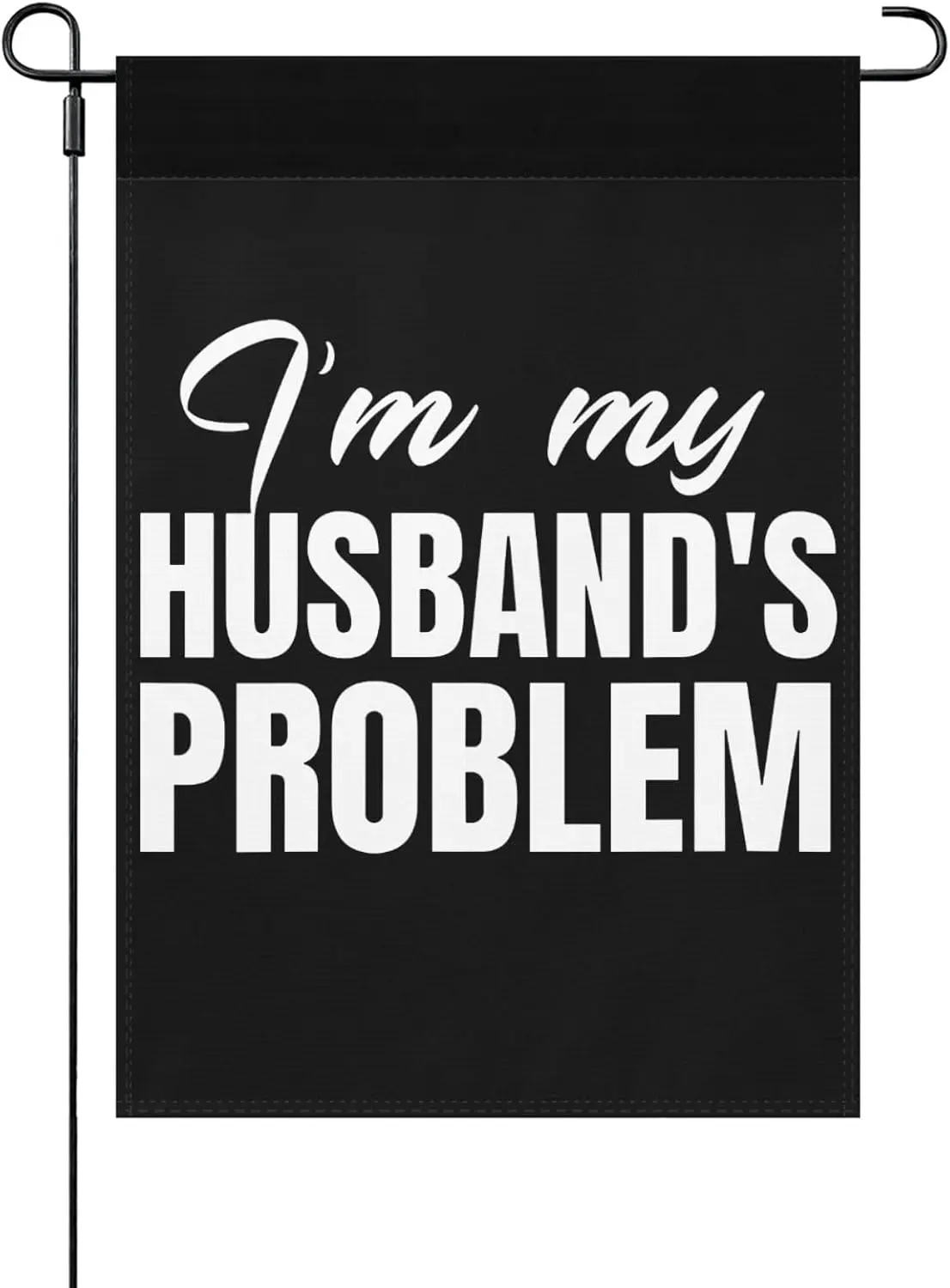 I’M My Husband’S Problem Garden Flag Novelty Garden Flags 12x18 Double Sided Banner for Outside LLX PPM