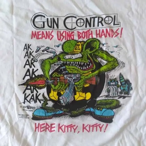 1991 Ed Roth RAT FINK Gun Control Parody Shirt Unisex Funny Men S-5XL NE1401