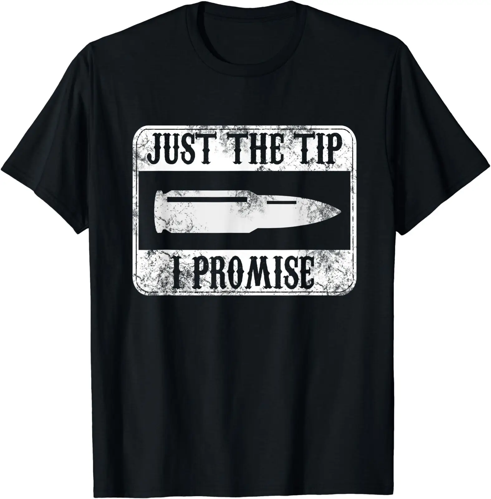 Just The Tip I Promise Funny Rifle Bullet Shooting Gun Lover T-Shirt Size S-5XL