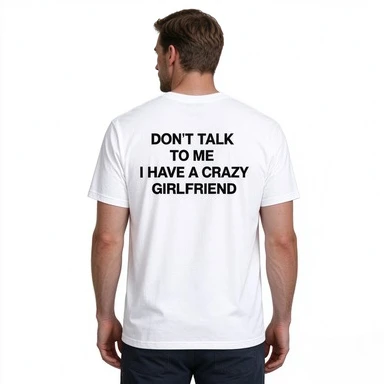 2026 Don't Talk To Me I Have A Crazy Girlfriend Slogan T-Shirt Unisex Short Sleeve Black Tee Back White Letter Print Funny Humor