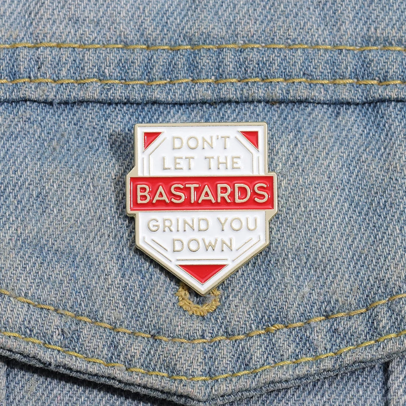 Handmaids Tale Enamel Pins Don't Let The Bastards Grind You Down Badge Accessories Novel Female Power Lapel Pin Jewelry Gift