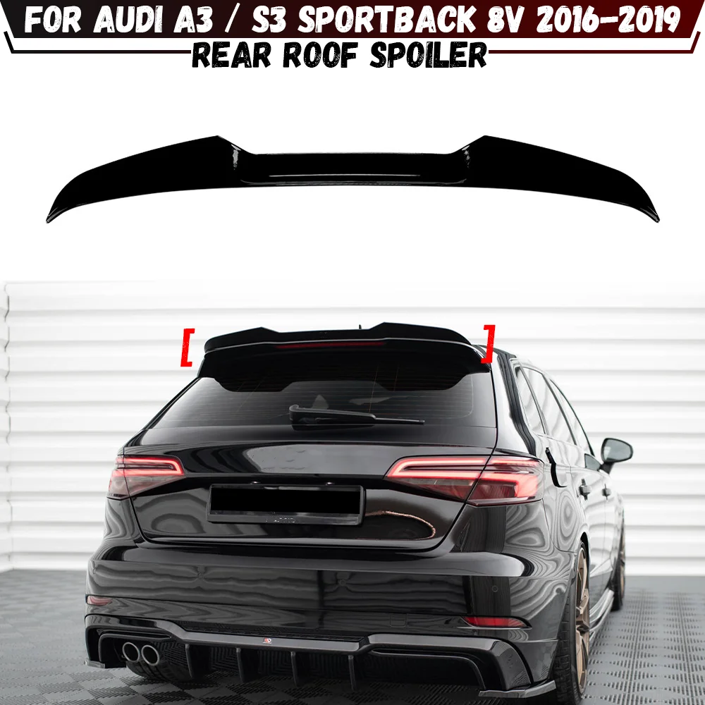

Car Rear Roof Spoiler Splitter Rear Trunk Roof Lip Spoiler Tail Wing For Audi A3 S-Line S3 Sportback 8V 2016 2017 2018 2019