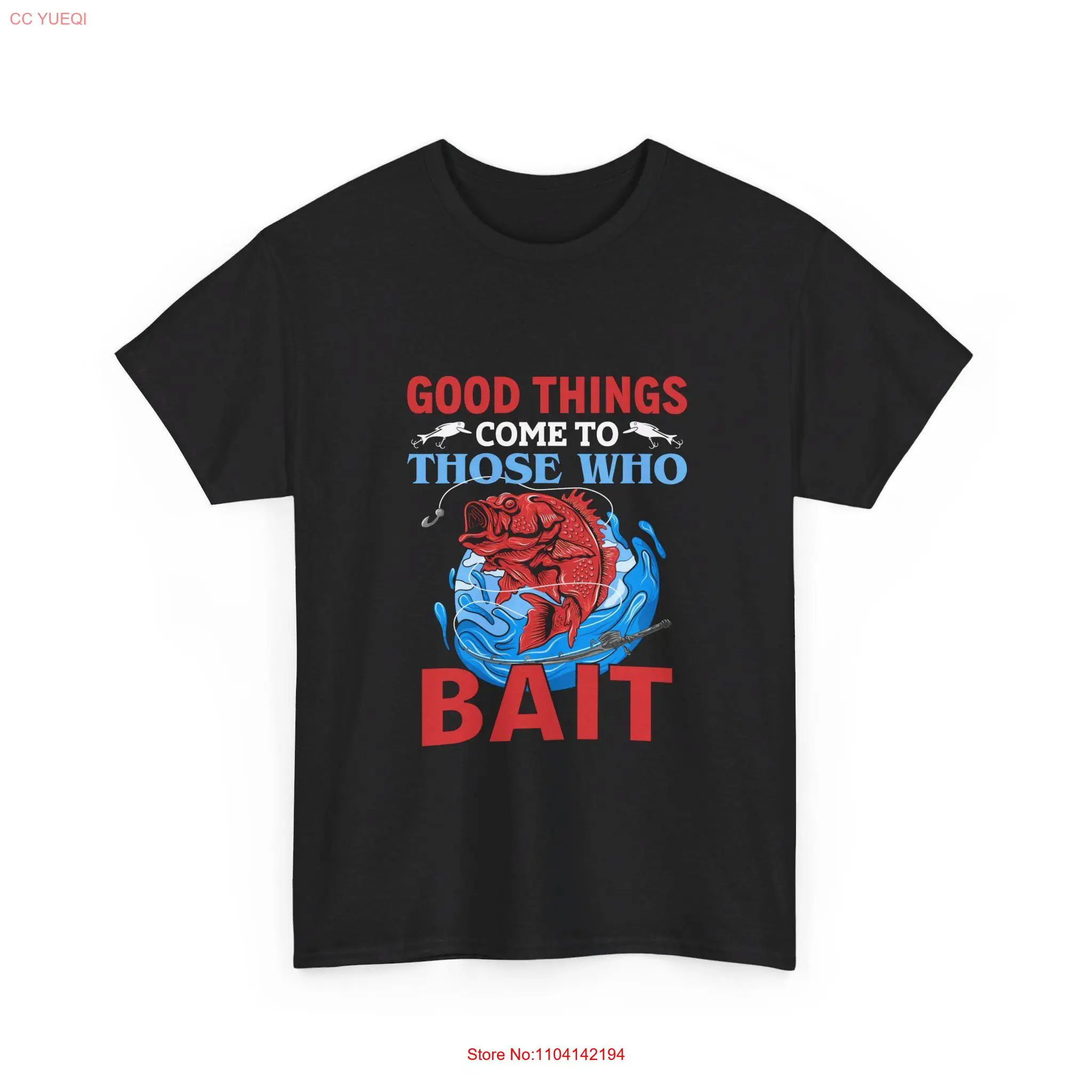 Fishing Motivation T Shirt Good Things Come to Those Who Bait long or short sleeves