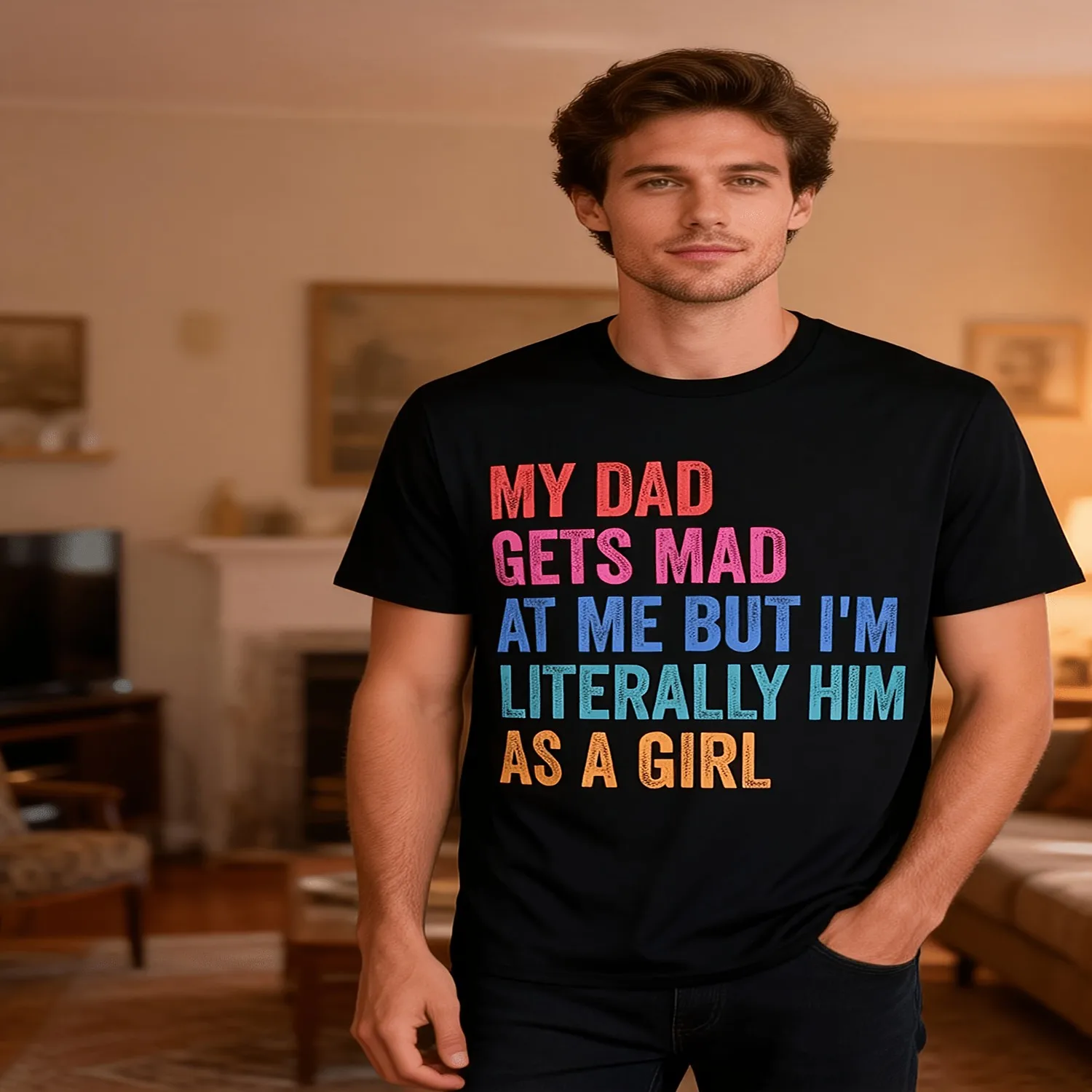 Funny My Dad Gets Mad at Me But Im Literally Him as a Girl Graphic T-Shirt - Soft 180gsm Unisex Tee, Black with Multicolor Print, Retro Casual Short Sleeve Round Neck, Funny Family Gift for Men Unisex T Shirt Gift For Her