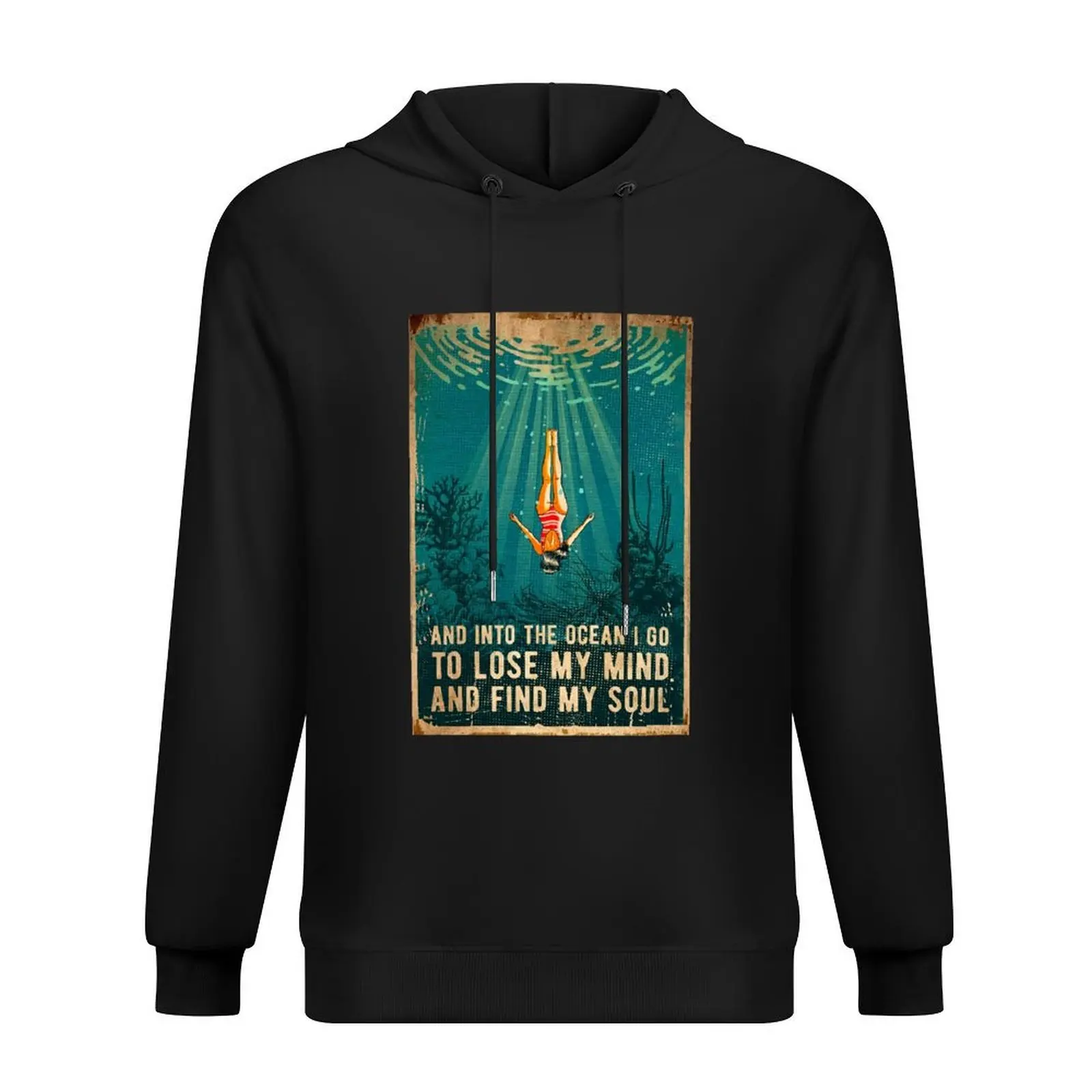 and into the ocean i go to lose my mind and find my soul Hoodie autumn clothes mens clothing blouse fashion men hoodie for men