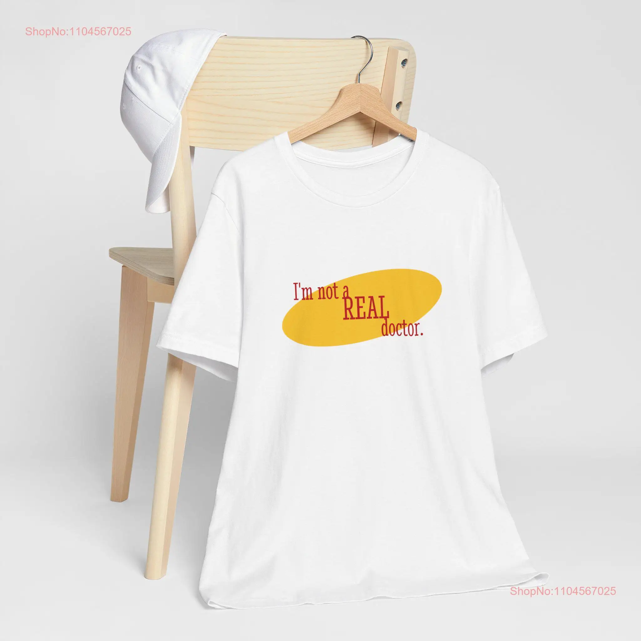 Seinfeld I'm not a real doctor T shirt long or short sleeves