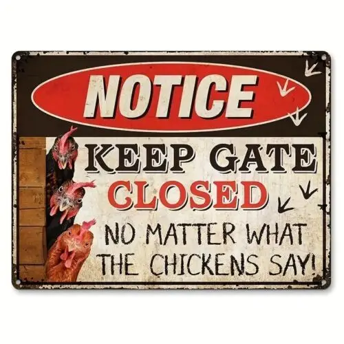 Notice Keep Gat Closed No Matter What the Chickens Say Tin Sign 8 x 12 ALL