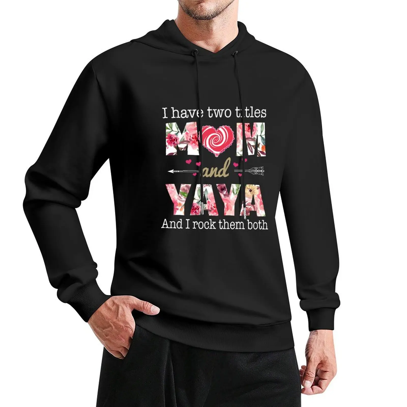 

I Have Two Titles Mom and YaYa Pullover Hoodie men's sweat-shirt set new features of hoodies & sweatshirts