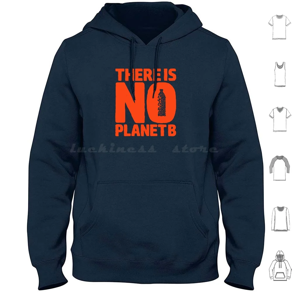 No Planet B Hoodie cotton Long Sleeve There Is No Planet B Planet Planet B Climate Action Climate Change Planet Earth