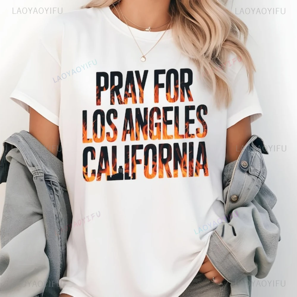 Pray for Los Angeles California Graphic T Shirts Los Angeles Wildfires Woman Man Cotton T-shirt Hollywood Hills Fire Shirt