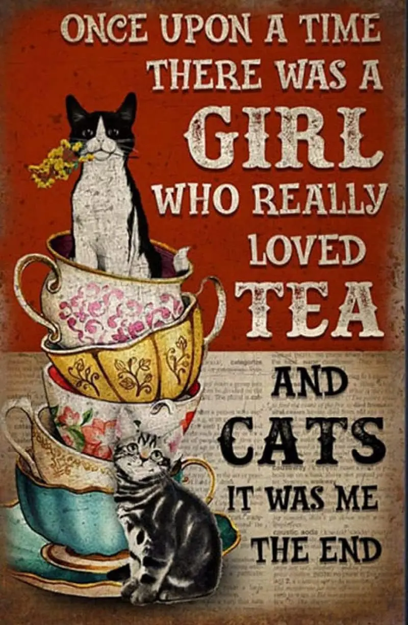 Vintage Metal Tin Sign Cat Poster, Once Upon A Time There Was A Girl Who Really Loved Tea and Cats Home Living Decor Art, Cats L
