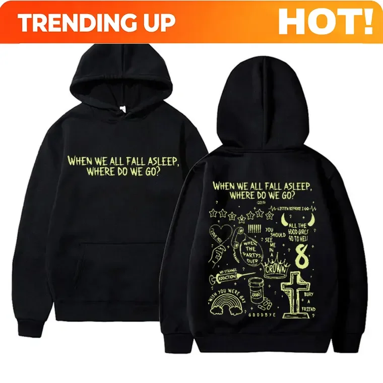 Customization When We All Fall Asleep Where Do We Go Graphic Hoodie Men Women Hip Hop Fashion Sweatshirt Male Vintage Y2k Oversi
