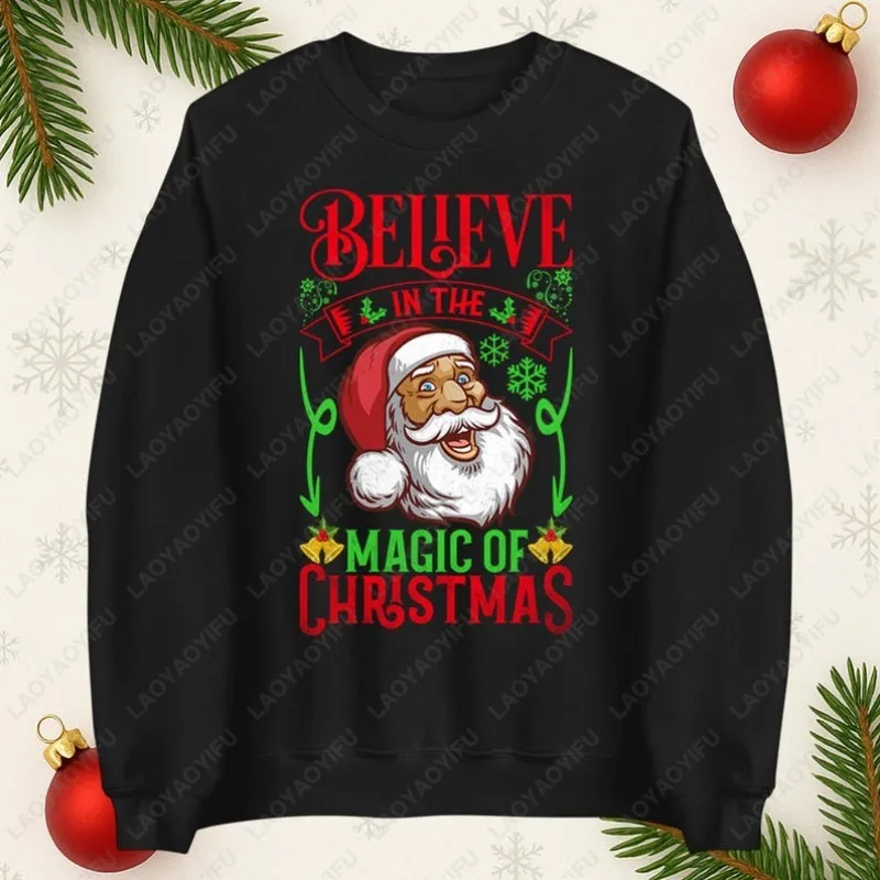 Believe in The Magic of Christmas Sweatshirt Ugly Santa Xmas Festive Men Women Pullover Vintage Classics Fashion Thermal Hoodie