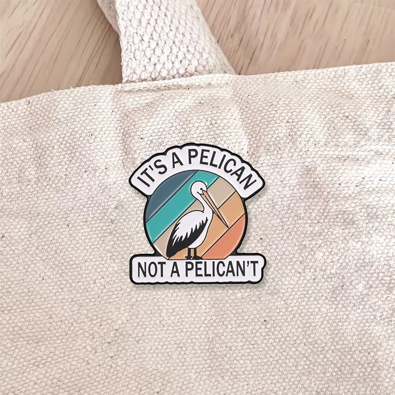 It's A Pelican Not A Pelican't Enamel Pin Retro Striped Background Brooch Backpack Lapel Badge Jewelry Gift For Bird collectors