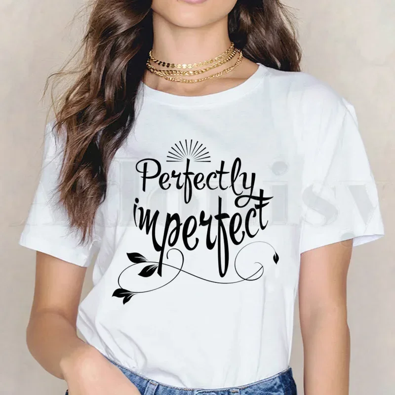 

Perfectly Imperfect Empowerment Inspirational Short Sleeve Female Tops Tees Harajuku VintageT ShirtsMan's T-shirt