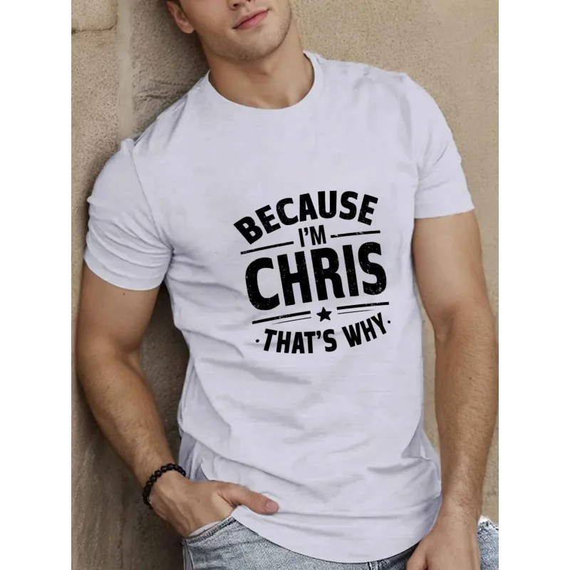 Camiseta blanca para hombre, porque soy Chris, eso es por qué, patrón impreso y texto, algodón de alta calidad, 180g