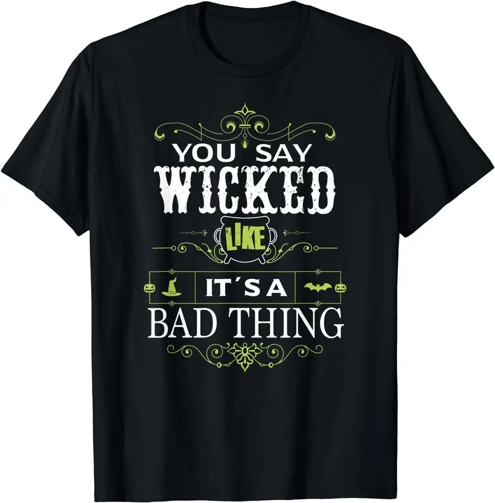 New Limited You Say Wicked Like Its A Bad Thing Hall T Shirt Usa S Xxl