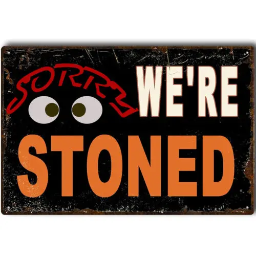 Vintage Metal Sign Sorry We're Stoned Funny Words Tin Sign for Bar Garage Man sign