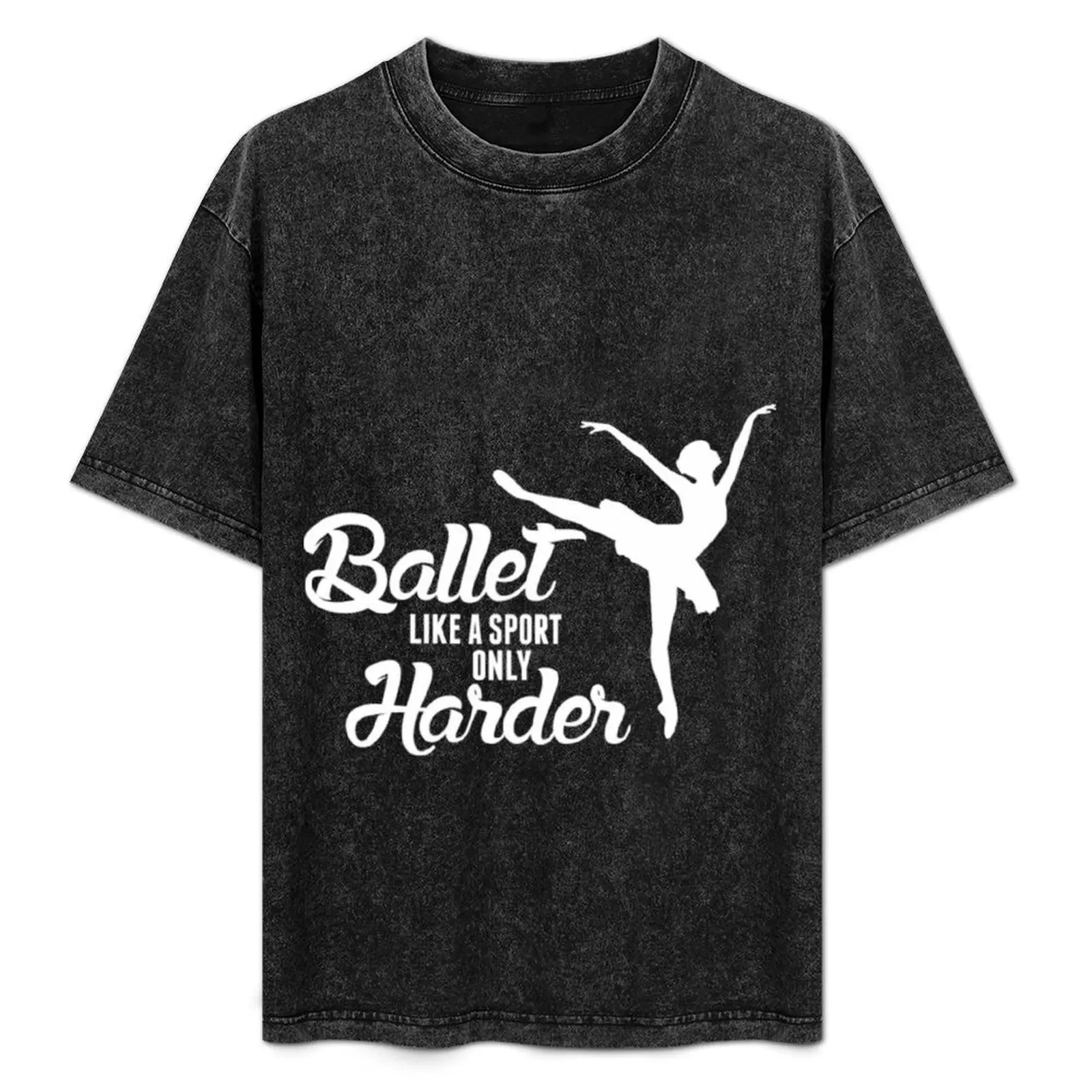 

Ballet Like A Sport Only Harder T-Shirt Quick Dry Light Sports T-Shirt