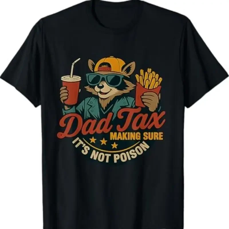 Funny Dad Tax Making Sure It'S Not  Fathers Day Men T Shirt