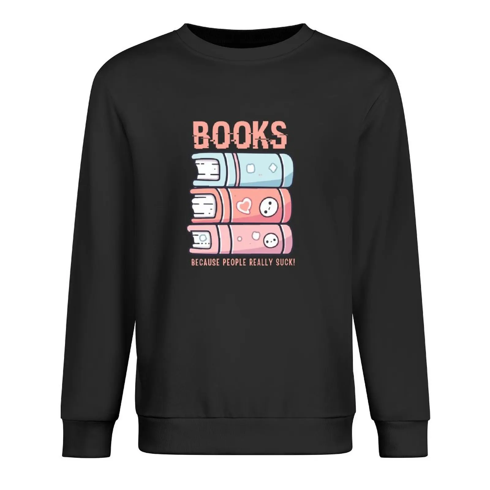 

Books Because People Really Suck Funny Introverts and Book Lover Typography Quote Pullover