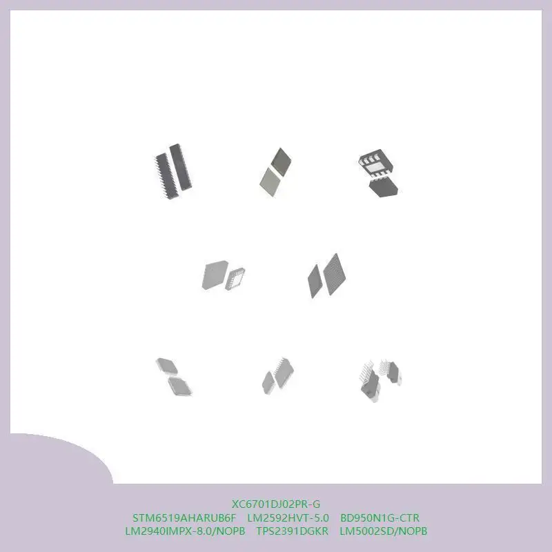 xc6701dj02pr-g-stm6519aharub6f-lm2592hvt-50-bd950n1g-ctr-lm2940impx-80-nopb-tps2391dgkr-lm5002sd-nopb