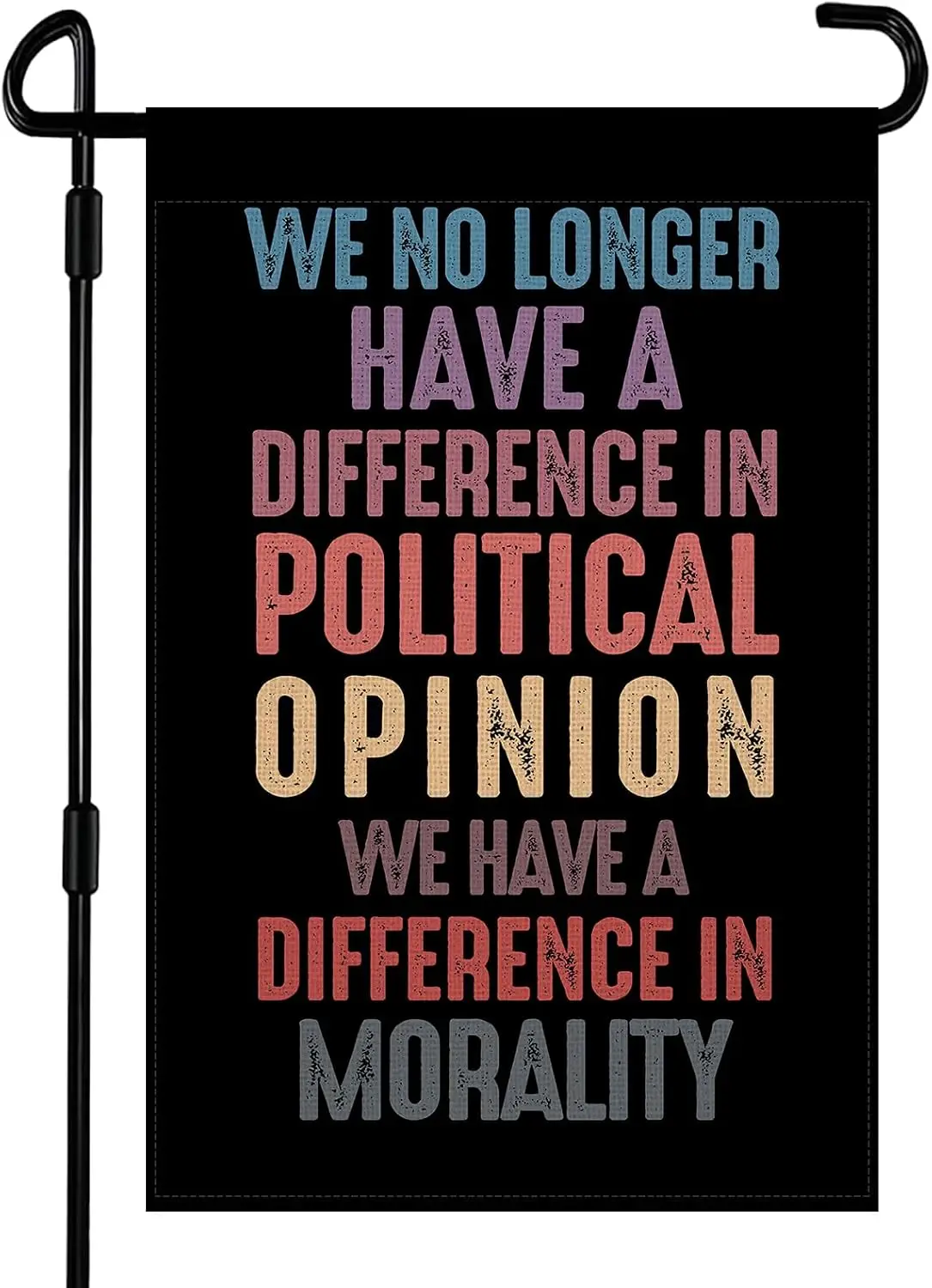 We No Longer Have A Difference In Political Opinion Inspirational Garden Flag 12x18 Inch Double Sided Burlap We Have A Diffe kkz