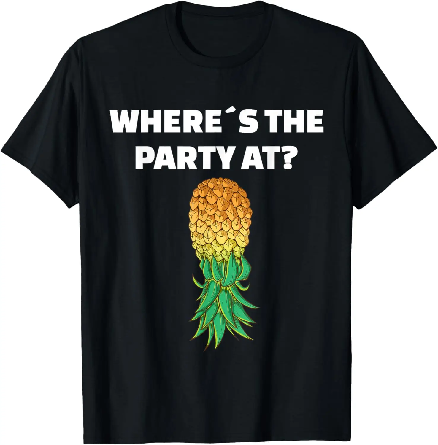 

Upside Down Pineapple Where´s the Party at T-Shirt