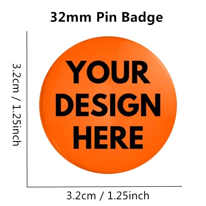 Custom 32mm Pin Badge Personalized Design Customizable Pin Brooch for Various Occasions
