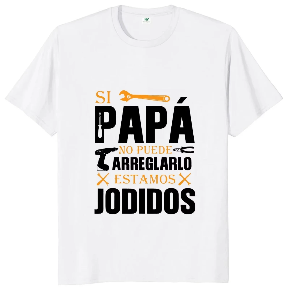 If Dad Can't Fix It We're Screwed T Shirt Retro Spanish Father Papa Gift Urban Style Printed T-Shirt Fashion Statement Shirt
