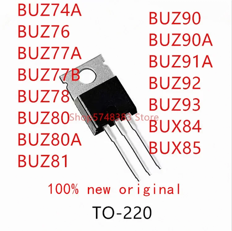 10PCS BUZ74A BUZ76 BUZ77A BUZ77B BUZ78 BUZ80 BUZ80A BUZ81 BUZ90 BUZ90A BUZ91A BUZ92 BUZ93 BUX84 BUX85 TO-220