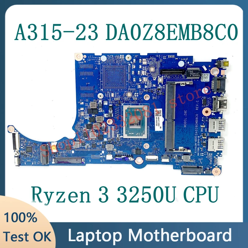 

High Quality Mainboard For Acer Aspier A315-23 A315-23G DA0Z8EMB8C0 Laptop Motherboard With Ryzen 3 3250U CPU 100% Working Well