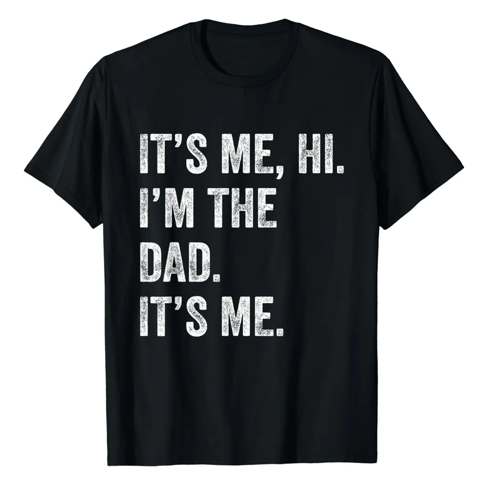 Fathers Day Shirt Funny Its Me Hi I'm The Dad Its Me T-Shirt Sweatershirt Cotton New Fashion Unisex Adult Tops Tees 51901