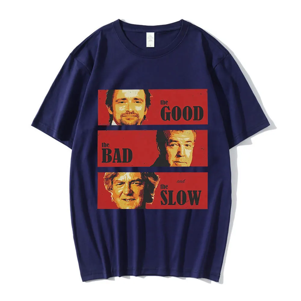 Jeremy Clarkson Hammond May Tribute T-shirts Men Women The Good Bad and Slow Funny Short Sleeves T Shirts Cotton Casual T-shirt