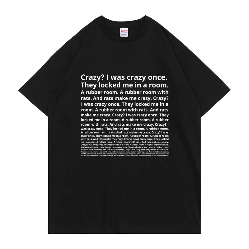 

Crazy I Was Crazy Once They Locked Me in A Room Funny Meme T-shirt Men Women Fashion Vintage Loose T Shirts Male Cotton Tshirt