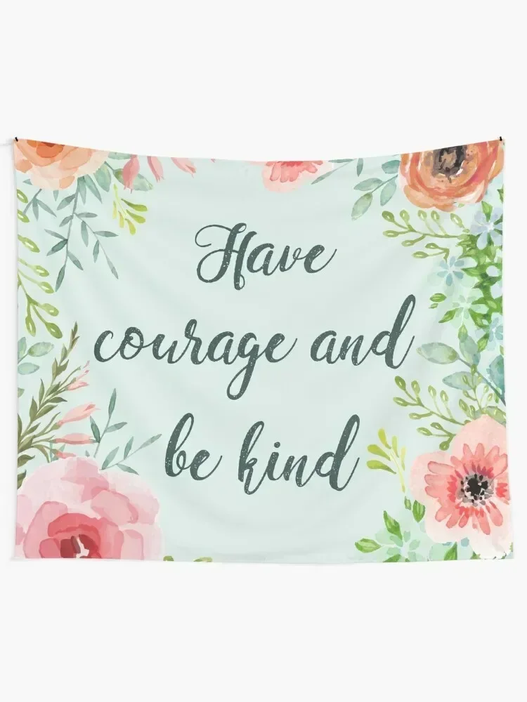 Have courage and be kind Tapestry Decoration For Rooms Outdoor Decoration Decorations For Room Tapestry