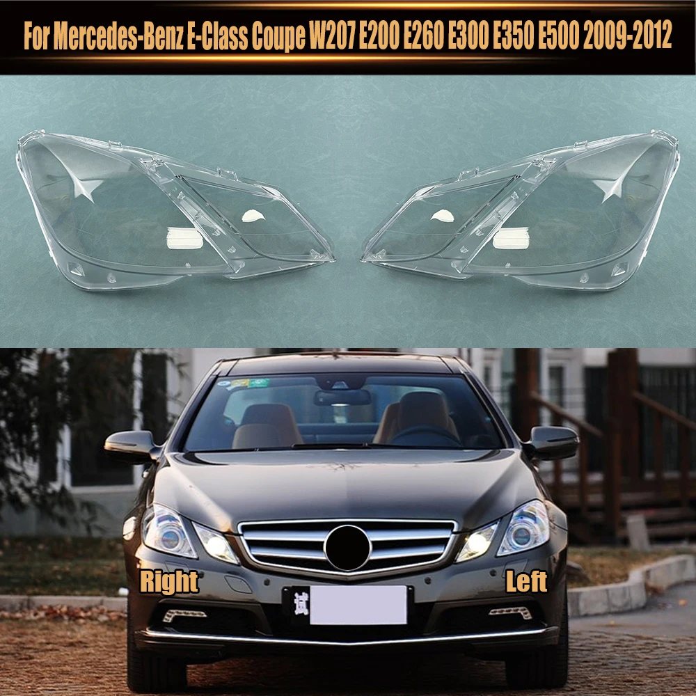 

For Mercedes-Benz E-Class Coupe W207 E200 E260 E300 E350 E500 2009-2012 Headlamp Lens Headlights Cover Shell Lampshade