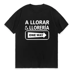 A Llorar A La Lloreria One Way Sign Camiseta divertida para hombre, 100% algodón, manga corta, Camiseta básica para hombre