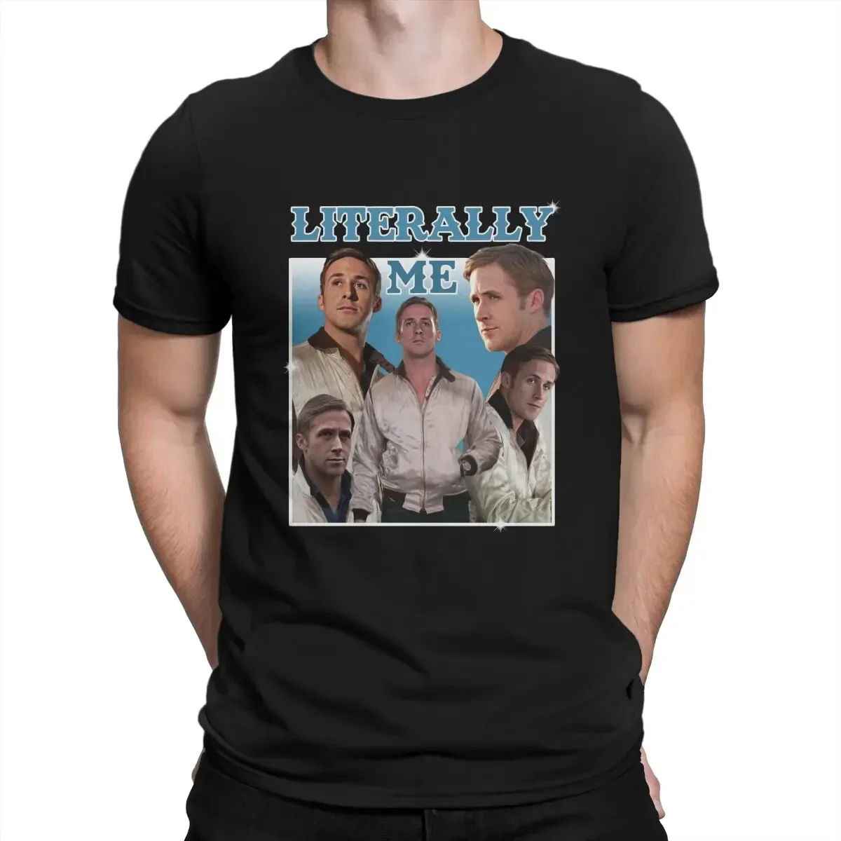 Ryan Gosling High Quality Cotton Tee Funny Summer Short Sleeve O Neck Tee Shirt Gift Idea Tops Literally Me Print Men's T Shirt