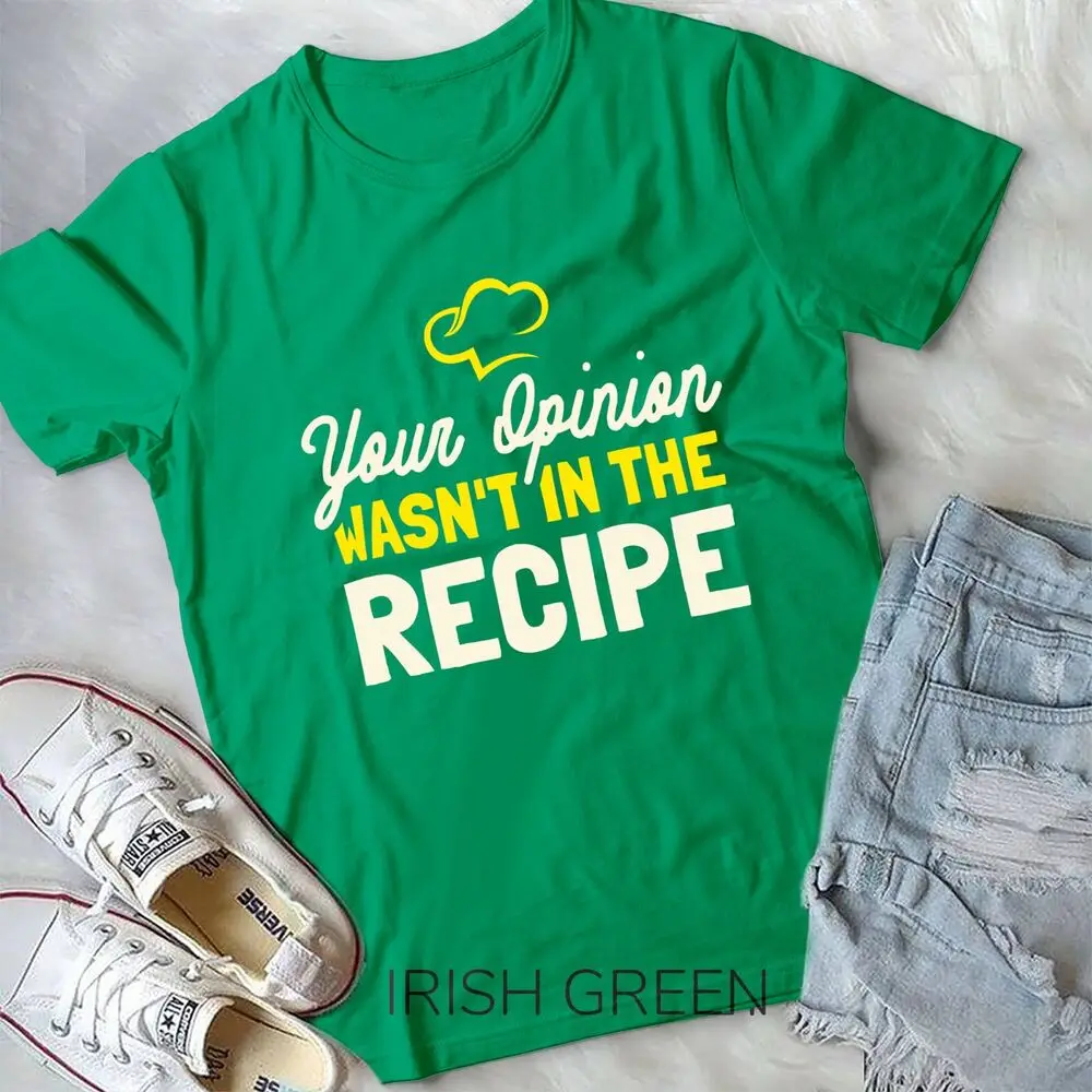 Your Opinion Wasn't In The Recipe - Cooking Lover Chef Cook Unisex T-shirt