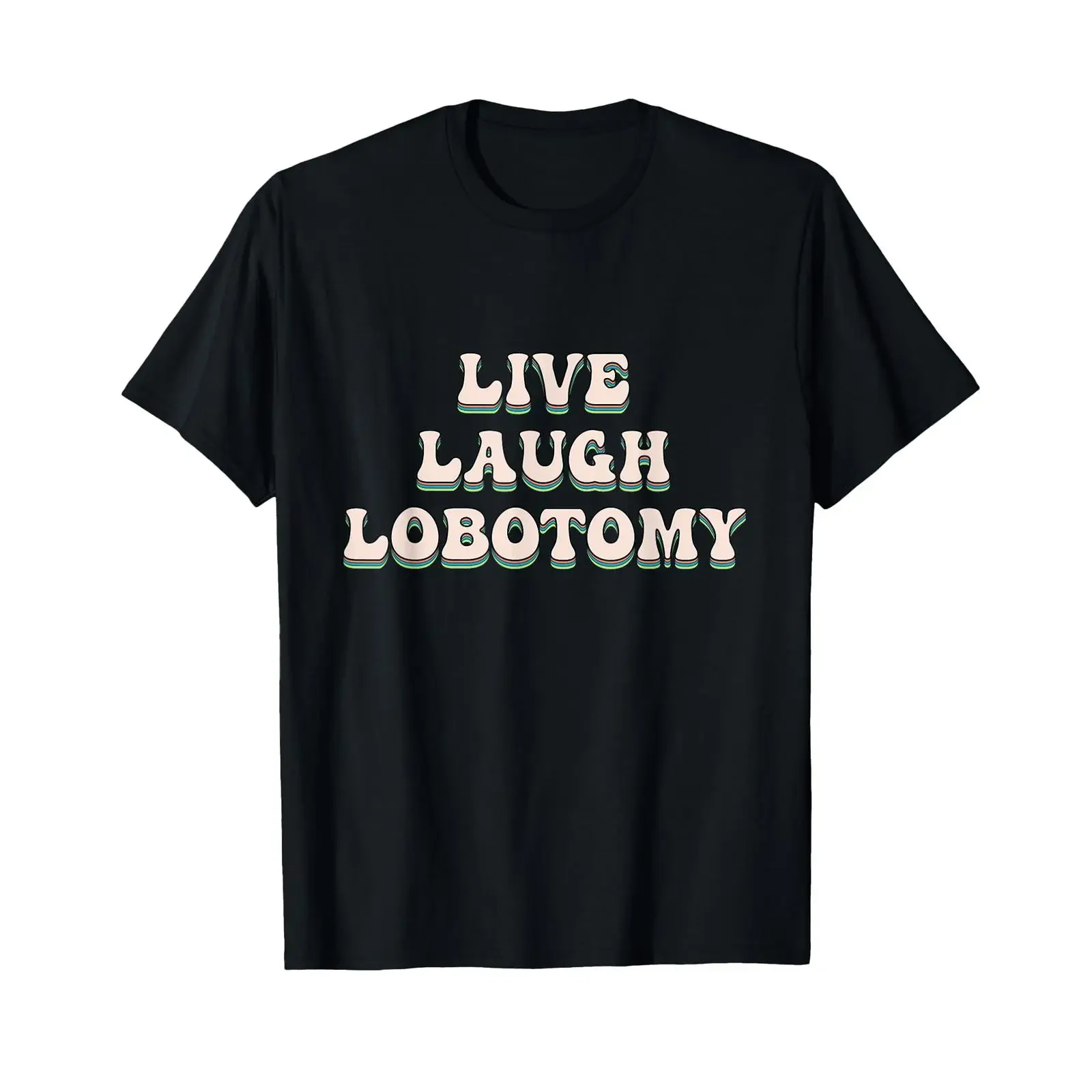 Live Laugh Lobotomy Cursed T Shirt black vintage Washed fashion Breathable Versatile Unisex Soft Top For Everyday Wear Stylish