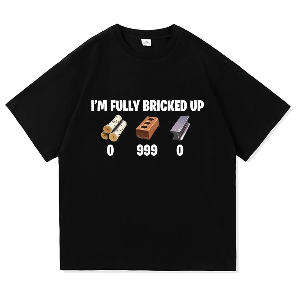 I'm Fully Bricked Up Meme Lustige T-Shirts Herrenbekleidung Mode Hip Hop Kurzarm-T-Shirts Baumwolle Casual T-Shirt Streetwear